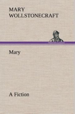 Mary A Fiction - Wollstonecraft, Mary