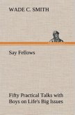 Say Fellows¿ Fifty Practical Talks with Boys on Life's Big Issues