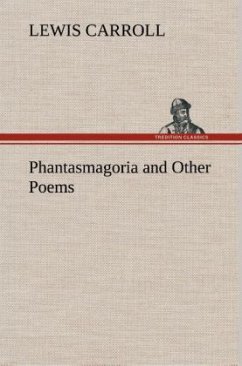 Phantasmagoria and Other Poems - Carroll, Lewis