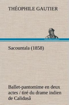 Sacountala (1858) ballet-pantomime en deux actes / tiré du drame indien de Calidasâ - Gautier, Théophile