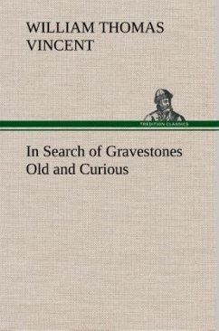 In Search of Gravestones Old and Curious - Vincent, William Thomas