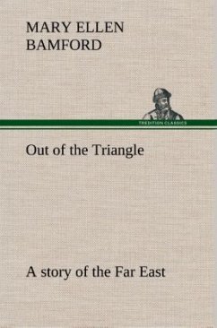 Out of the Triangle: a story of the Far East - Bamford, Mary E.