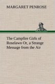 The Campfire Girls of Roselawn Or, a Strange Message from the Air