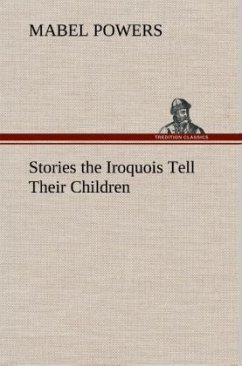 Stories the Iroquois Tell Their Children - Powers, Mabel