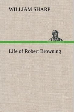 Life of Robert Browning - Sharp, William