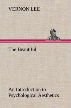 The Beautiful An Introduction to Psychological Aesthetics - Lee, Vernon