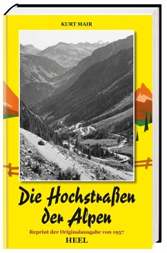 Die Hochstraßen der Alpen - Mair, Kurt;Kurt Mair