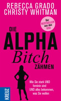 Die Alpha-Bitch zähmen - Grado, Rebecca; Whitman, Christy