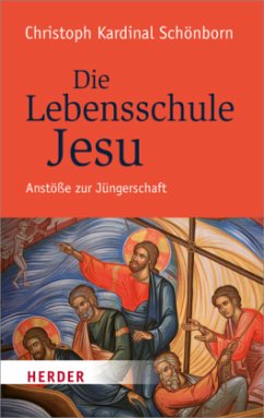 Die Lebensschule Jesu - Schönborn, Christoph