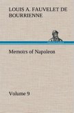 Memoirs of Napoleon ¿ Volume 09