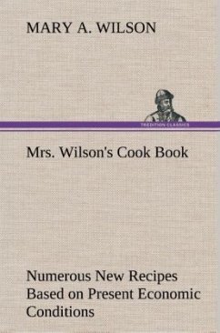 Mrs. Wilson's Cook Book Numerous New Recipes Based on Present Economic Conditions - Wilson, Mary A.