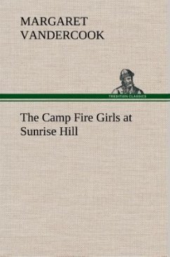 The Camp Fire Girls at Sunrise Hill - Vandercook, Margaret