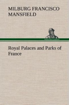 Royal Palaces and Parks of France - Mansfield, Milburg Francisco