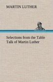 Selections from the Table Talk of Martin Luther