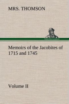 Memoirs of the Jacobites of 1715 and 1745 Volume II. - Thomson, Mrs.