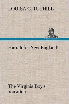 Hurrah for New England! The Virginia Boy's Vacation - Tuthill, Louisa C.