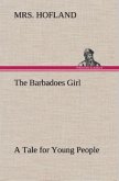 The Barbadoes Girl A Tale for Young People