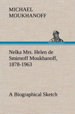 Cover Nelka Mrs. Helen de Smirnoff Moukhanoff, 1878-1963, a Biographical Sketch