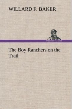 The Boy Ranchers on the Trail - Baker, Willard F.