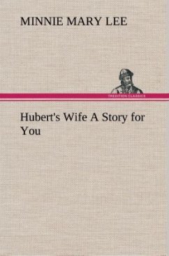 Hubert's Wife A Story for You - Lee, Minnie Mary