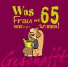 Geschafft! Was Frau mit 65 nicht mehr... - Bild 1