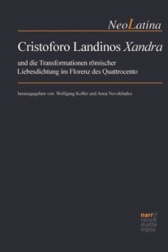 Cristoforo Landinos Xandra und die Transformationen römischer Liebesdichtung im Florenz des Quattrocento