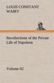 Recollections of the Private Life of Napoleon ¿ Volume 02