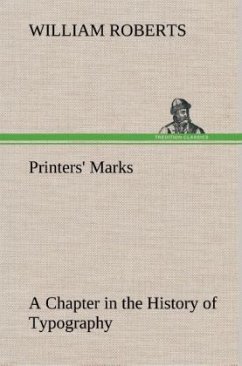 Printers' Marks A Chapter in the History of Typography - Roberts, William