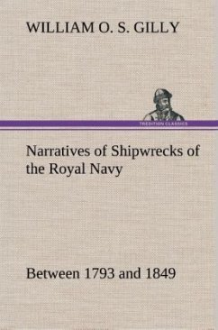 Narratives of Shipwrecks of the Royal Navy; between 1793 and 1849 - Gilly, William O. S.