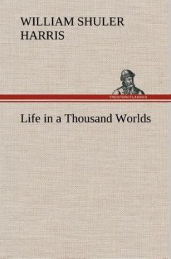 Life in a Thousand Worlds - Harris, William Shuler