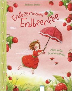 Erdbeerinchen Erdbeerfee - Alles voller Sonnenschein - Dahle, Stefanie