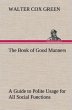 The Book of Good Manners; a Guide to... - Bild 1