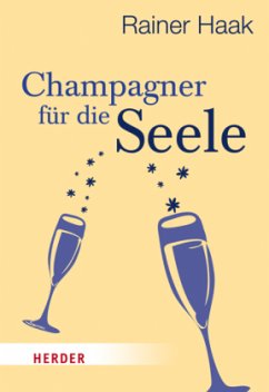 Champagner für die Seele - Haak, Rainer