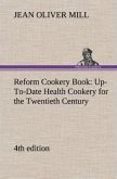 Reform Cookery Book (4th edition) Up-To-Date Health Cookery for the Twentieth Century.