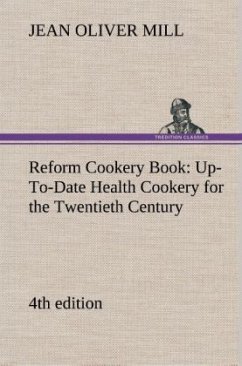 Reform Cookery Book (4th edition) Up-To-Date Health Cookery for the Twentieth Century. - Mill, Jean O.