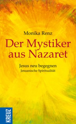 Der Mystiker aus Nazaret - Renz, Monika