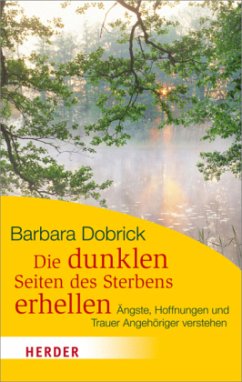 Die dunklen Seiten des Sterbens erhellen - Dobrick, Barbara