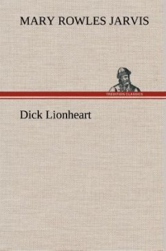 Dick Lionheart - Jarvis, Mary Rowles