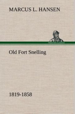 Old Fort Snelling 1819-1858 - Hansen, Marcus L.