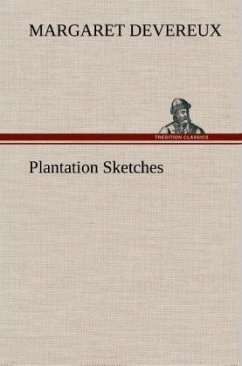 Plantation Sketches - Devereux, Margaret