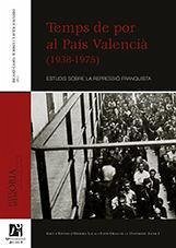 Temps de por al País Valencià, 1938-1975 : estudis sobre la repressió franquista - Pagès, Pelai; Camil Torres, Ricard