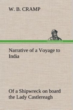 Narrative of a Voyage to India; of a Shipwreck on board the Lady Castlereagh; and a Description of New South Wales - Cramp, W. B.