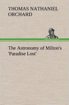 The Astronomy of Milton's 'Paradise Lost' - Orchard, Thomas Nathaniel