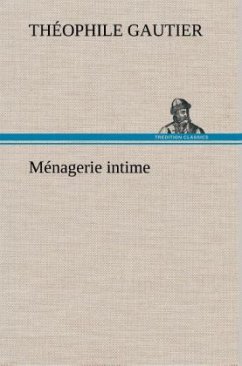 Ménagerie intime - Gautier, Théophile