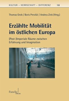 Erzählte Mobilität im östlichen Europa - Grob, Thomas; Previ¿i¿, Boris; Zink, Andrea