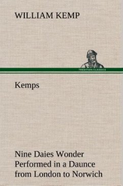 Kemps Nine Daies Wonder Performed in a Daunce from London to Norwich - Kemp, William