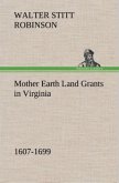 Mother Earth Land Grants in Virginia 1607-1699