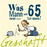 Geschafft! Was Mann mit 65 nicht mehr tun muss!