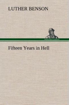 Fifteen Years in Hell - Benson, Luther