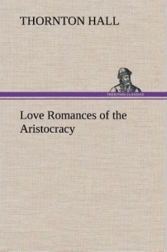 Love Romances of the Aristocracy - Hall, Thornton